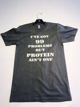 I've Got 99 Problems But Protein Ain't One Tee Gray