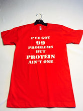 I've Got 99 Problems But Protein Ain't One Tee Red